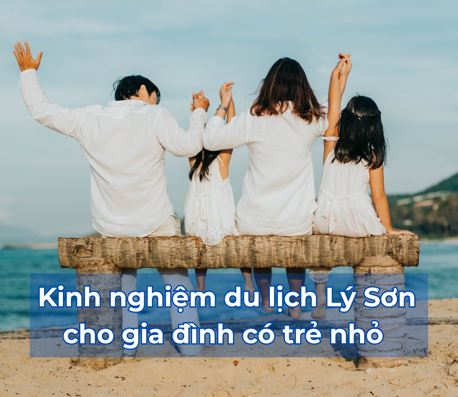 Du lịch Lý Sơn cho gia đình có trẻ nhỏ